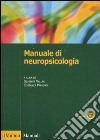 Manuale di neuropsicologia clinica. Clinica ed elementi di riabilitazione. Ediz. illustrata libro di Vallar G. (cur.) Papagno C. (cur.)