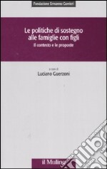 Le politiche di sostegno alle famiglie con figli. Il contesto e le proposte