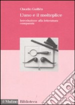 L'uno e il molteplice. Introduzione alla letteratura comparata