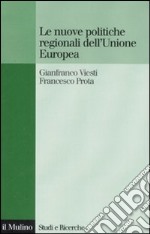 Le nuove politiche regionali dell'Unione Europea libro