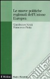 Le nuove politiche regionali dell'Unione Europea libro di Viesti Gianfranco Prota Francesco