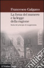 La forza del numero e la legge della ragione. Storia del principio di maggioranza