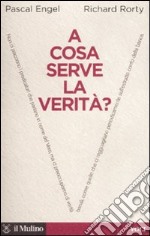 A cosa serve la verità?