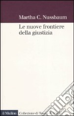 Le nuove frontiere della giustizia. Disabilità, nazionalità, appartenenza di specie libro