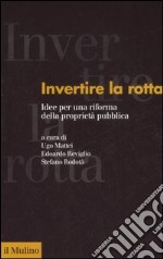 Invertire la rotta. Idee per una riforma della proprietà pubblica libro