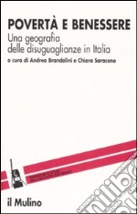 Povertà e benessere. Una geografia delle disuguaglianze in Italia libro