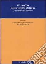 Nono profilo dei laureati italiani. La riforma allo specchio libro