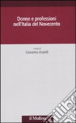 Donne e professioni nell'Italia del Novecento libro