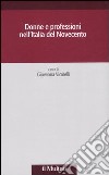 Donne e professioni nell'Italia del Novecento libro