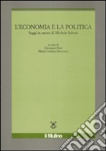 L'economia e la politica. Saggi in onore di Michele Salvati libro