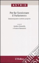 Per far funzionare il Parlamento. Quarantaquattro modeste proposte libro