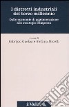 I distretti industriali del terzo millennio. Dalle economie di agglomerazione alle strategie d'impresa libro