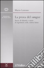 La prova del sangue. Storie di identità e storie di legittimità nella cultura latina libro