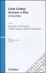 Carlo Goldoni. Avvocato a Pisa (1744-1748) libro