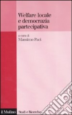 Welfare locale e democrazia partecipativa libro