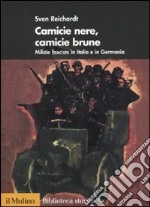 Camicie nere, camicie brune. Milizie fasciste in Italia e in Germania libro