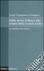 Dalla storia di Roma alle origini della società civile. Un dibattito ottocentesco libro