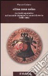 «Una cosa sola». La Confcooperative nel secondo dopoguerra: cenni di storia (1945-1991) libro