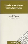 Valori e competizione. Storie di responsabilità sociale nella cooperazione bolognese libro