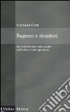 Ragioni e desideri. La teoria della motivazione nell'etica contemporanea libro