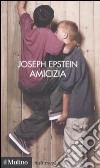 Amicizia libro di Epstein Joseph