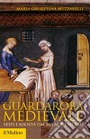 Guardaroba medievale. Vesti e società dal XIII al XVI secolo libro