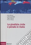 La giustizia civile e penale in Italia. Aspetti ordinamentali e organizzativi libro