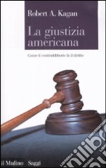 La Giustizia americana. Come il contraddittorio fa il diritto libro