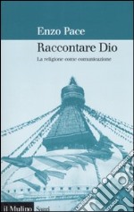 Raccontare Dio. La religione come comunicazione libro