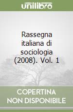 Rassegna italiana di sociologia (2008). Vol. 1 libro