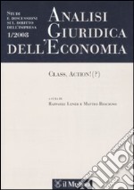 Analisi giuridica dell'economia (2008). Vol. 1: Class, action! (?) libro