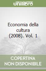 Economia della cultura (2008). Vol. 1 libro