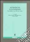 Attenzione e cognizione. Festschrift in onore di Carlo Umiltà. Ediz. illustrata libro