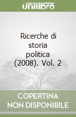 Ricerche di storia politica (2008). Vol. 2 libro