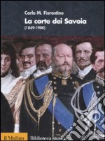 La corte dei Savoia (1849-1900) libro