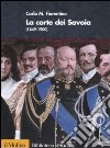 La corte dei Savoia (1849-1900) libro di Fiorentino Carlo M.
