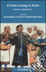 Il fund raising in Italia. Storia e prospettive libro