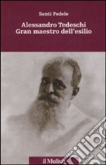 Alessandro Tedeschi Gran Maestro dell'esilio libro