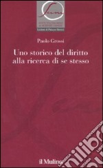 Uno storico del diritto alla ricerca di se stesso libro