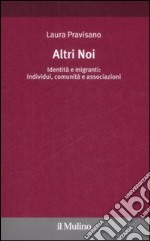 Altri noi. Identità e migranti: individui, comunità e associazioni