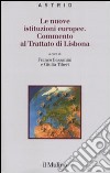 Le nuove istituzioni europee. Commento al trattato di Lisbona libro di Bassanini F. (cur.) Tiberi G. (cur.)