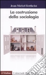 La costruzione della sociologia libro