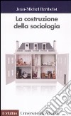 La costruzione della sociologia libro