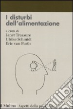 I disturbi dell'alimentazione. Diagnosi, clinica, trattamento libro