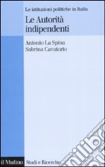 Le autorità indipendenti. Le istituzioni politiche in Italia