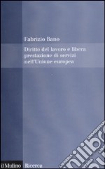 Diritto del lavoro e libera prestazione di servizi nell'Unione europea libro