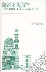 Islam in Europa/Islam in Italia. Tra diritto e società