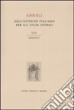 Annali dell'Istituto italiano per gli studi storici (2006-2007). Vol. 22 libro