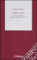 1789 e 1914. Gli anni simbolici nella storia dello spirito politico libro