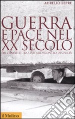 Guerra e pace nel XX secolo. Dai conflitti tra stati allo scontro di civiltà